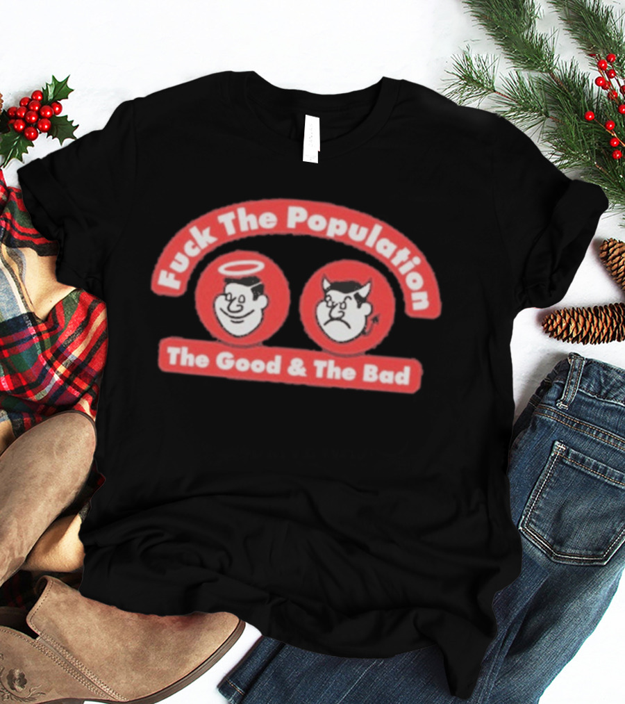 Fuck The Population The Good & The Bad Angel And Devil Faces T-Shirt