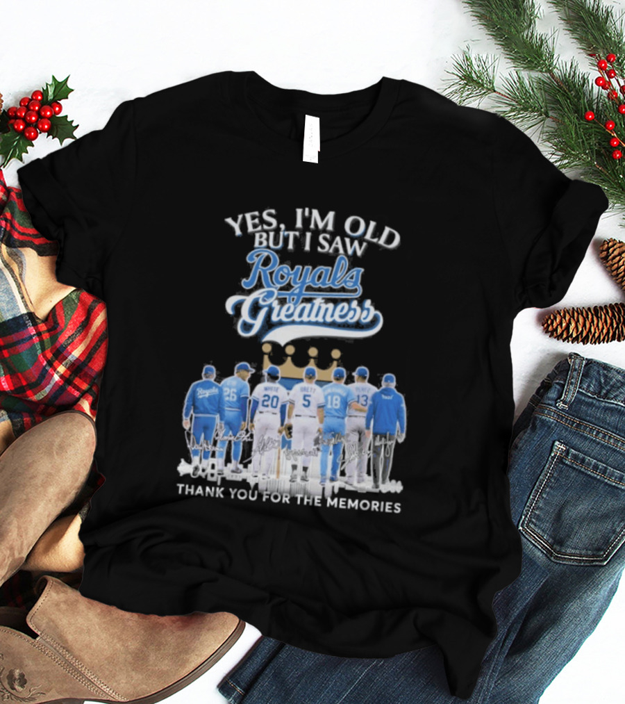 Yes I'm Old But I Saw Royals Baseball Greatness Thank You For The Memories T-Shirt