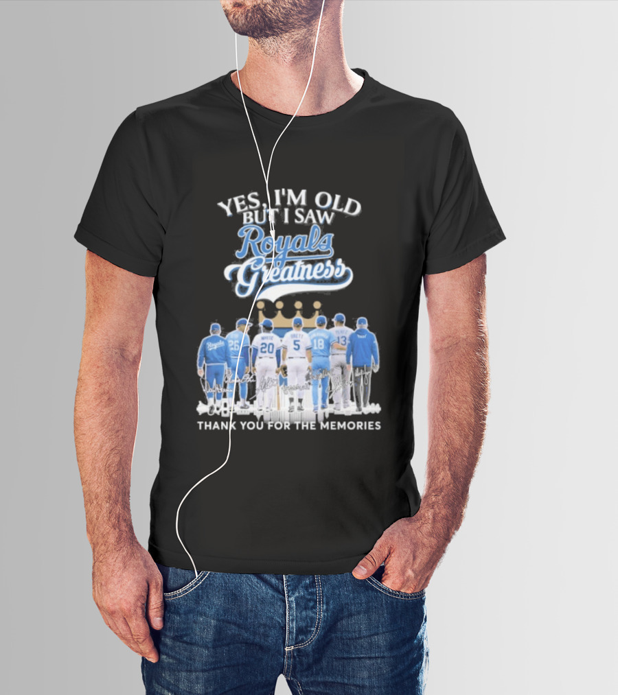Yes I'm Old But I Saw Royals Baseball Greatness Thank You For The Memories T-Shirt