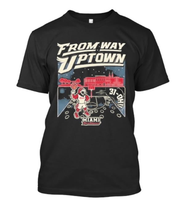 Miami RedHawks Basketball 2026 From Way Uptown 31 OH T-Shirt