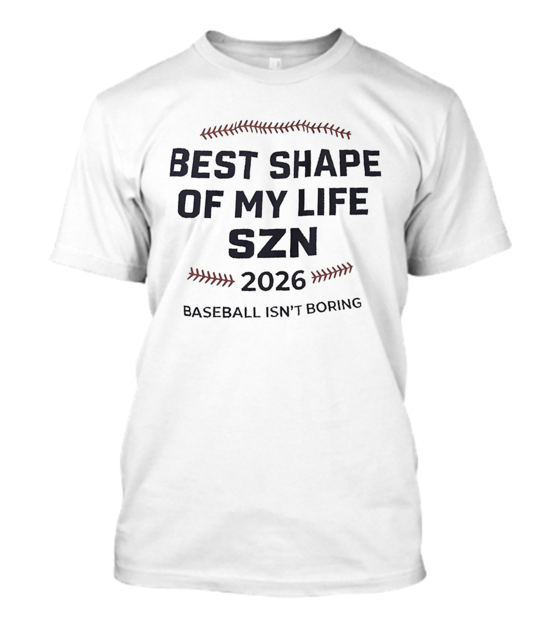 Best Shape Of My Life Szn 2026 Baseball Isn't Boring T-Shirt