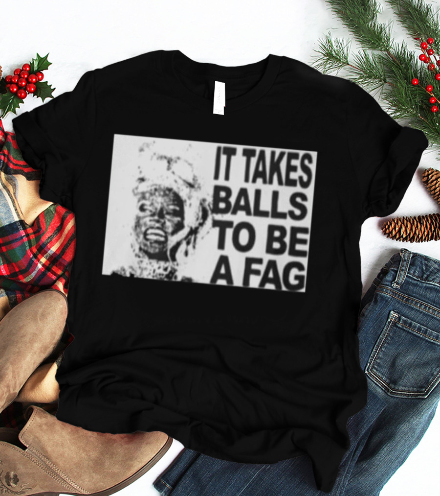 It Takes Balls To Be A Fag Bold Statement Typography Black And White T-Shirt