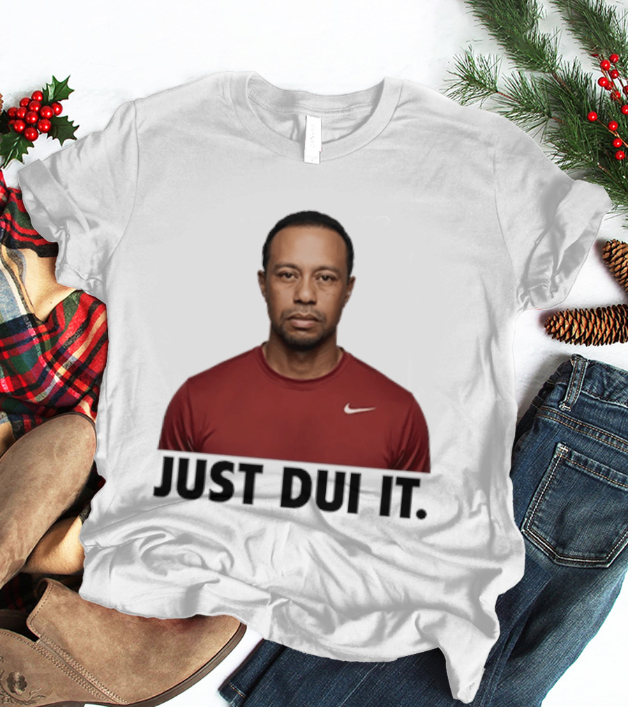 Just DUI It Tiger Woods Red Nike Swoosh Meme T-Shirt