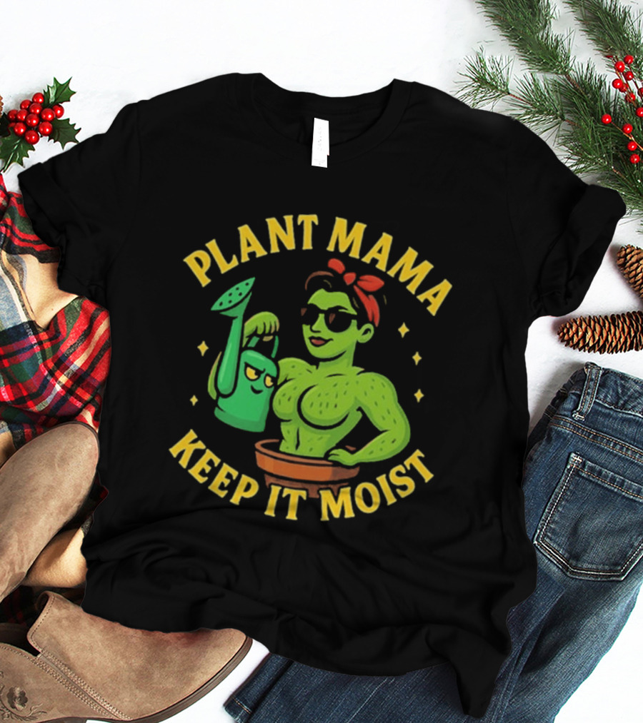 Plant Mama Cactus With Watering Can Keep It Moist T-Shirt
