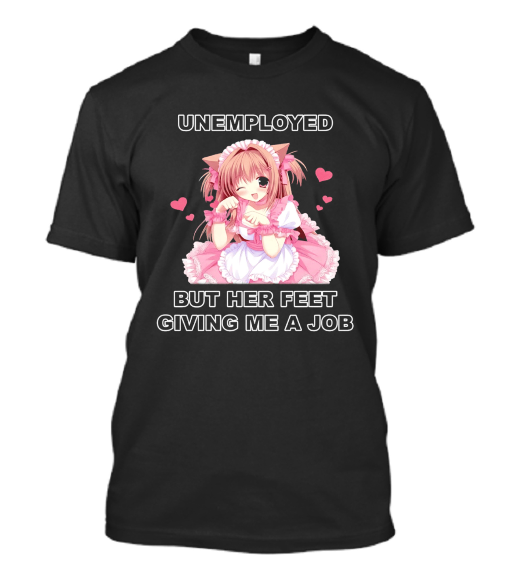 Unemployed Anime Maid Her Feet Giving Me A Job T-Shirt