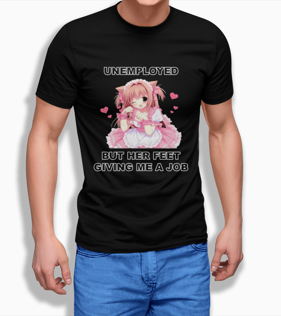 Unemployed Anime Maid Her Feet Giving Me A Job T-Shirt