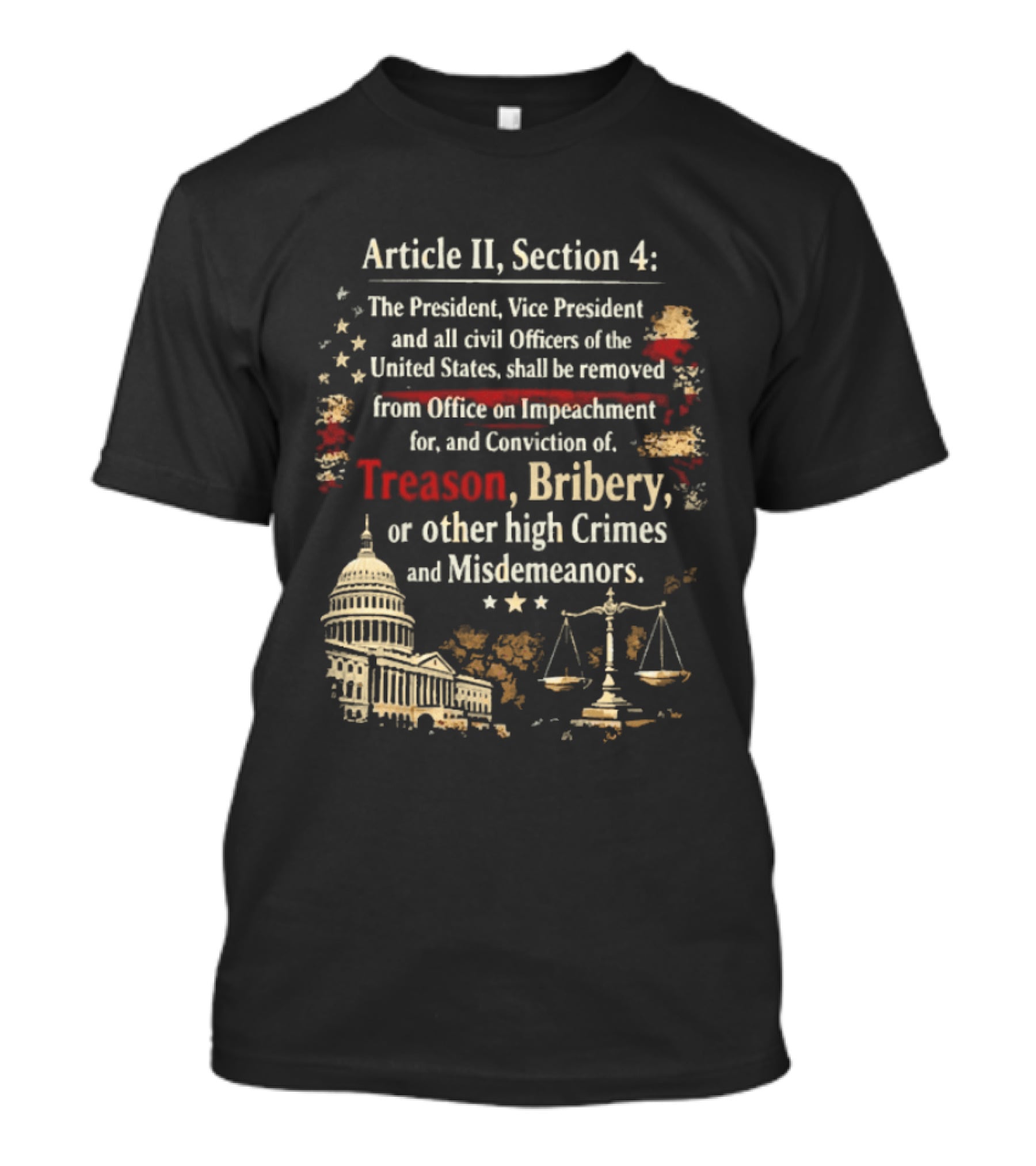 Article II Section 4 The President Vice President And All Civil Officers Removed For Treason Bribery High Crimes And Misdemeanors T-Shirt