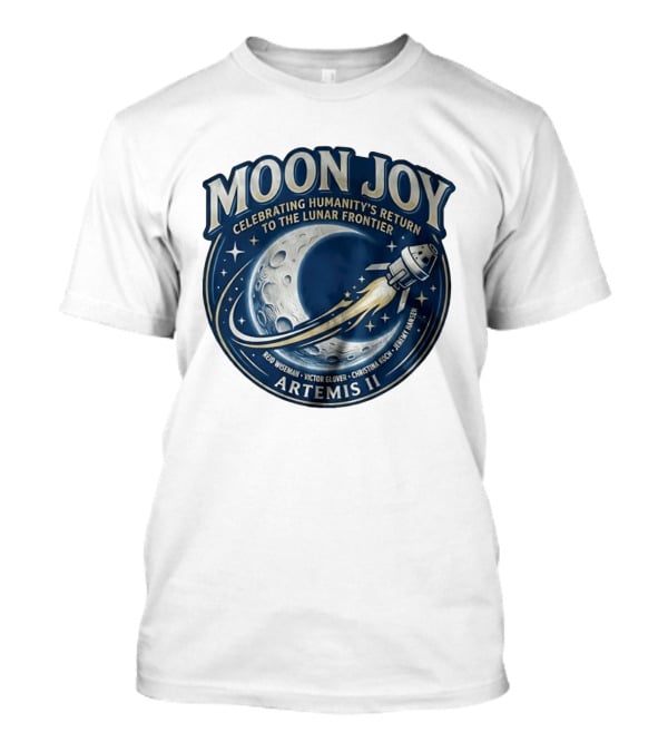 Artemis II Moon Joy Celebrating Humanity's Return To The Lunar Frontier Reid Wiseman Victor Glover Christina Koch Jeremy Hansen T-Shirt