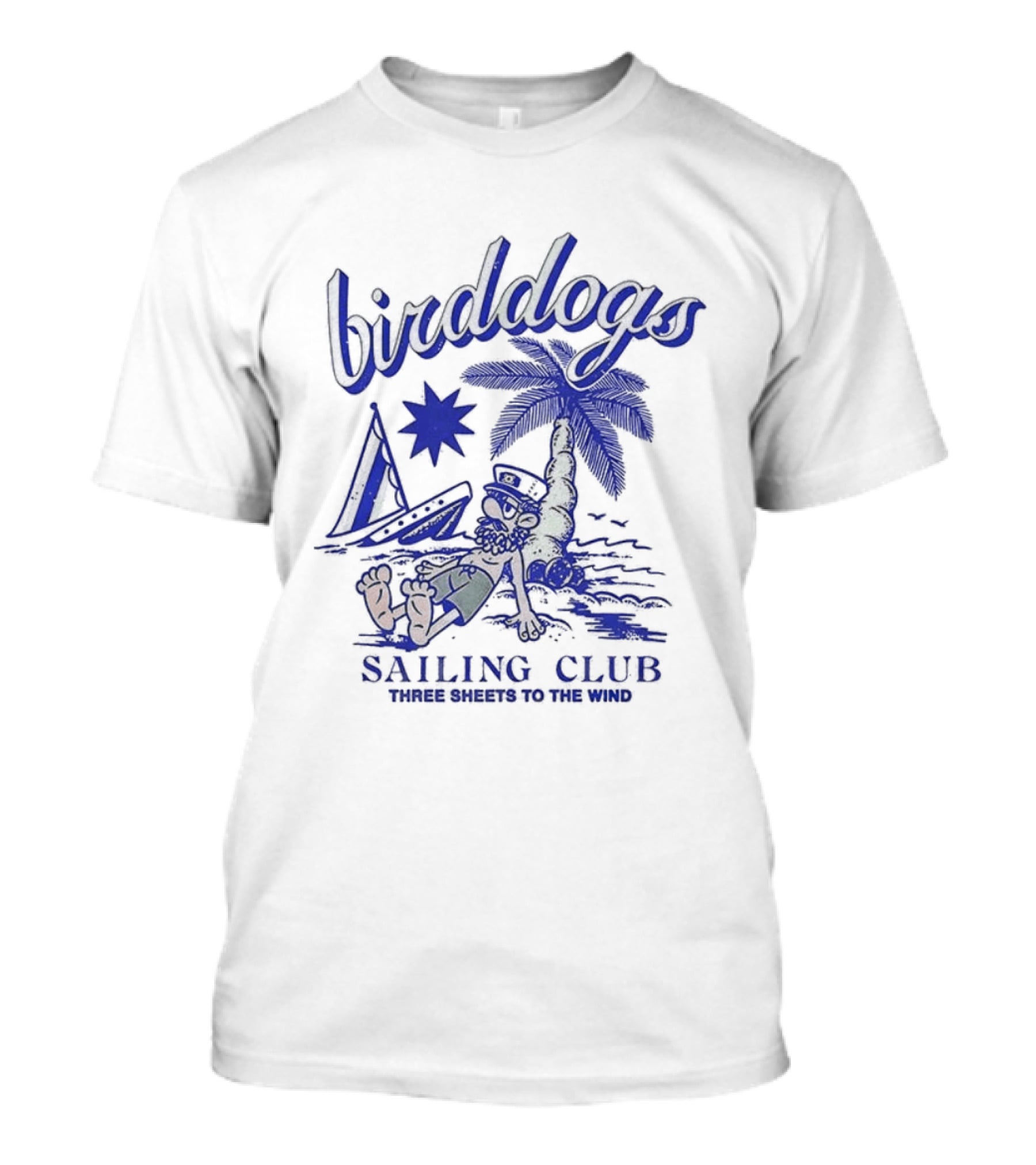 Birddogs Sailing Club Three Sheets To The Wind Palm Tree Cartoon T-Shirt