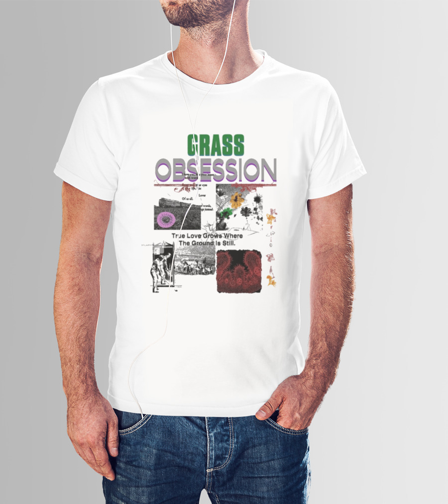 Grass Obsession True Love Grows Where The Ground Is Still Vibrant Floral T-Shirt