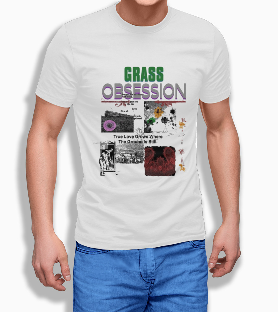 Grass Obsession True Love Grows Where The Ground Is Still Vibrant Floral T-Shirt