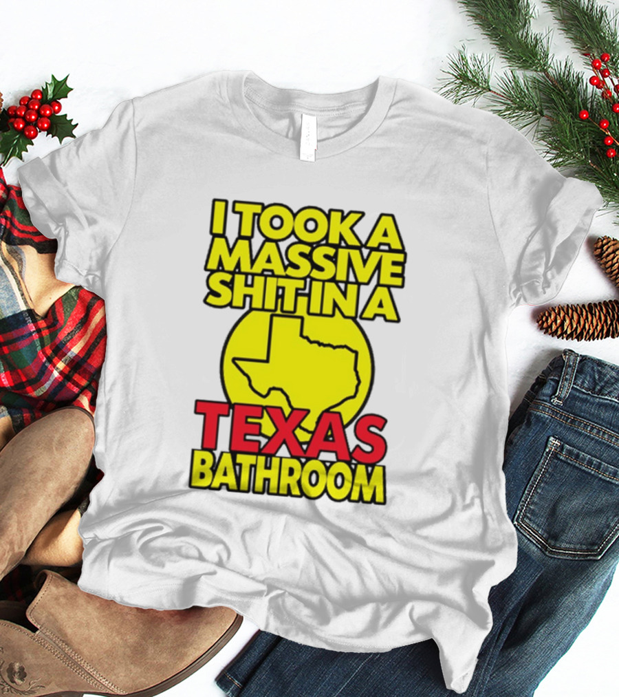 I Took A Massive Shit In A Texas Bathroom Yellow Texas Map T-Shirt