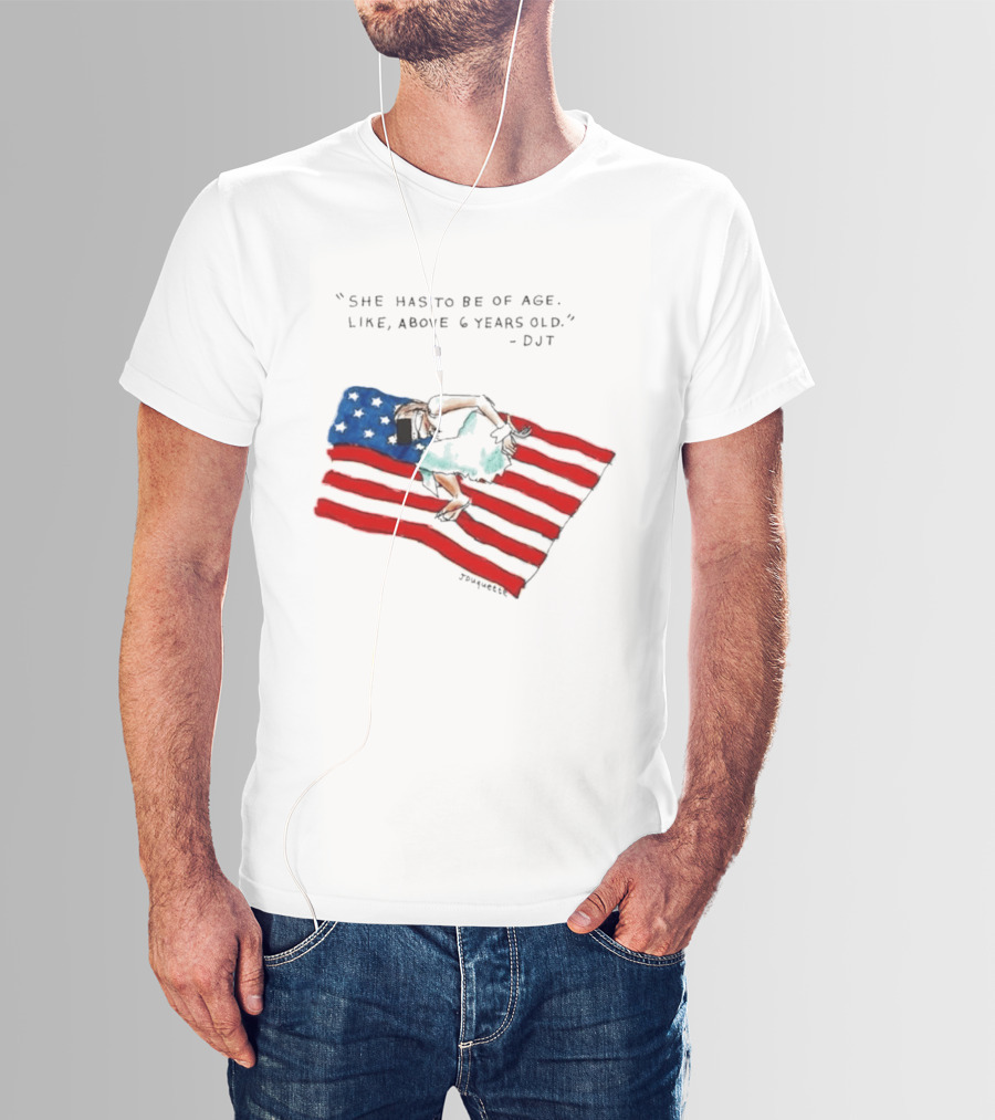 She Has To Be Of Age Like Above 6 Years Old DJT USA Flag T-Shirt