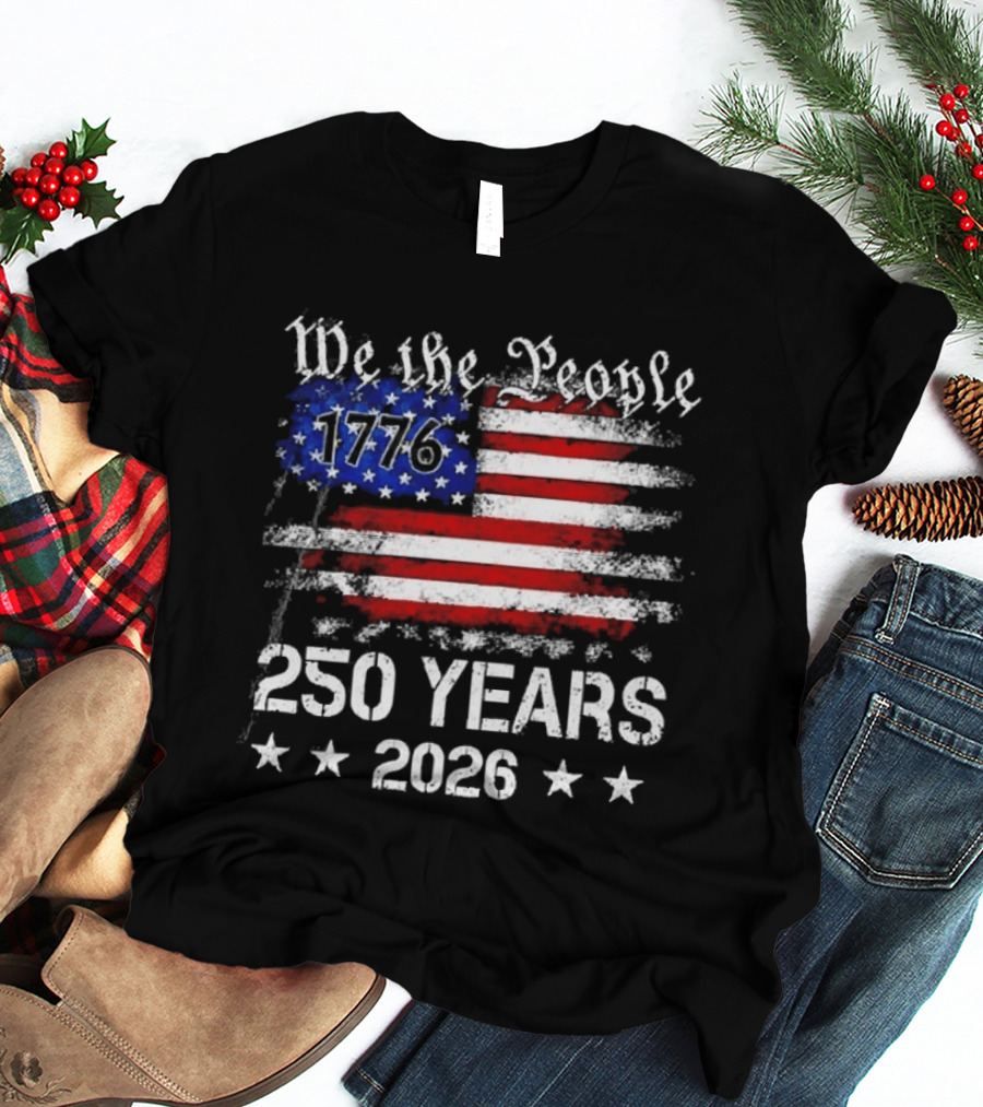 We The People 1776 250 Years 2026 US Flag T-Shirt