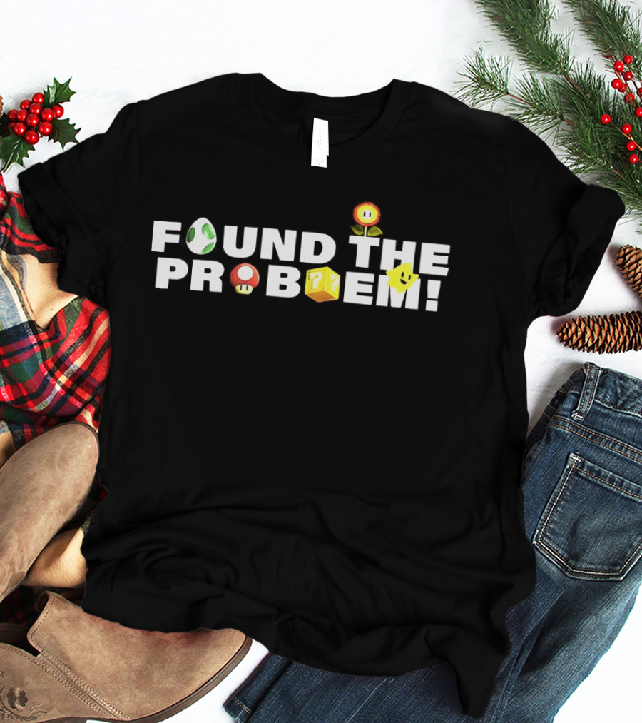 Found The Problem Mario Time Question Block Fire Flower Super Mushroom Yoshi Egg T-Shirt