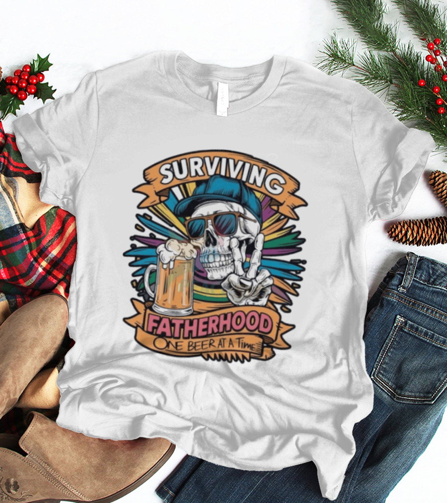 Surviving Fatherhood One Beer At A Time Skeleton Dad Drinking Beer T-Shirt