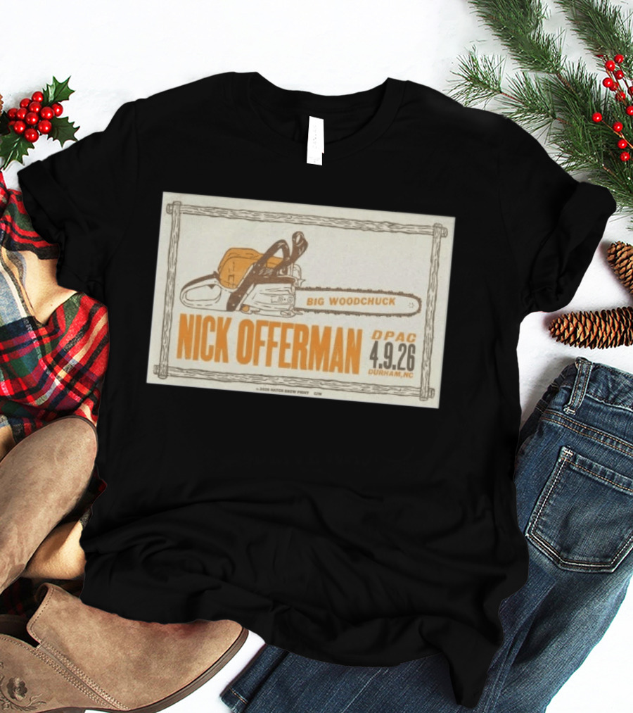Nick Offerman Big Woodchuck DPAC Durham NC 4.9.2026 T-Shirt