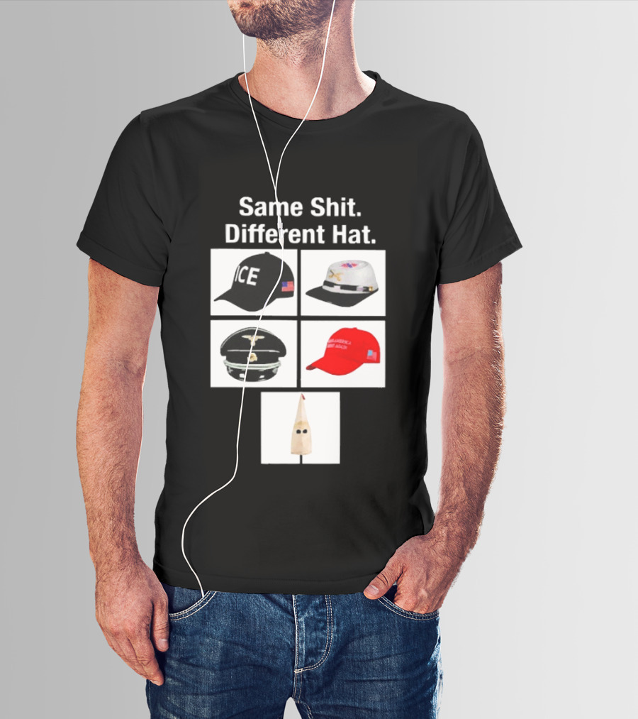 Same Shit Different Hat ICE Civil War Nazi MAGA Ku Klux Klan T-Shirt