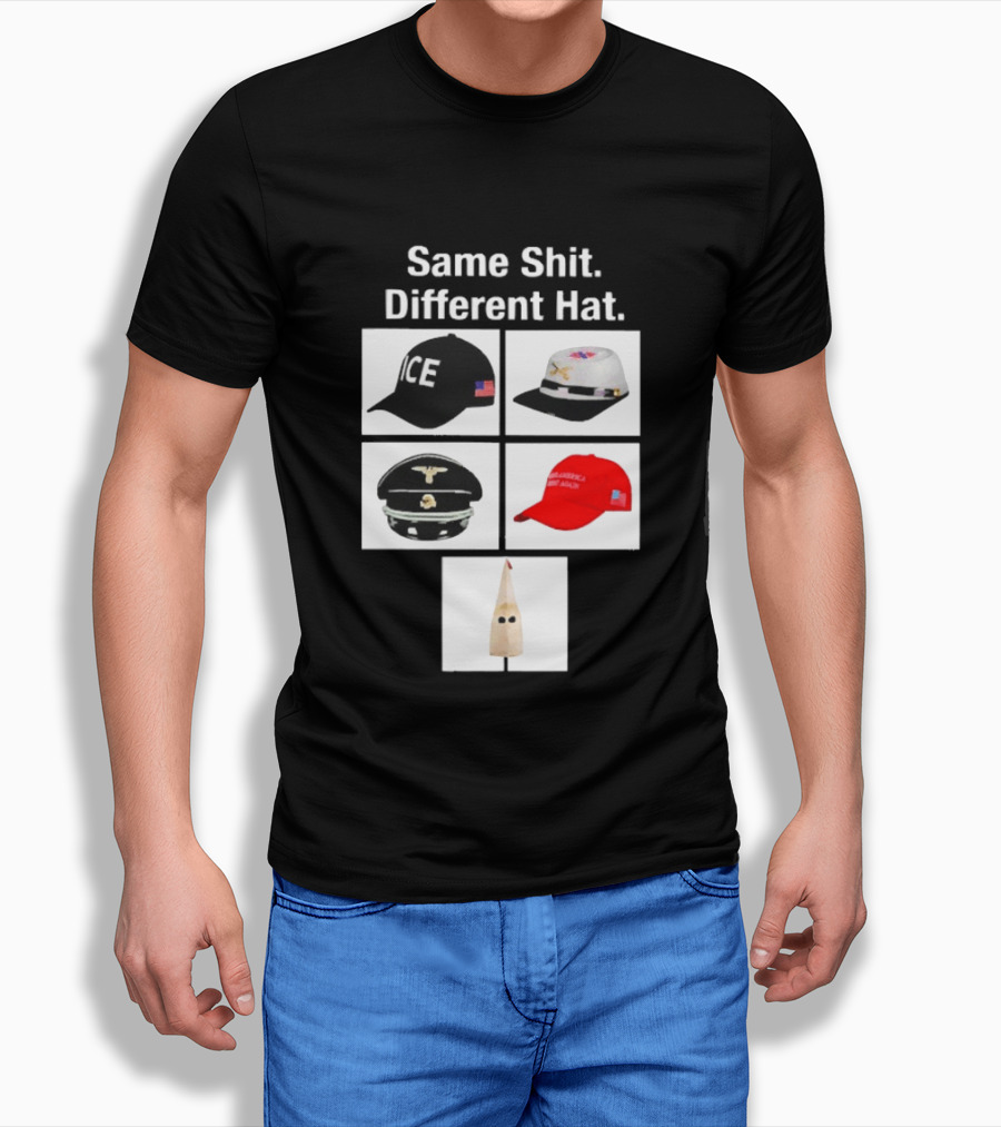 Same Shit Different Hat ICE Civil War Nazi MAGA Ku Klux Klan T-Shirt