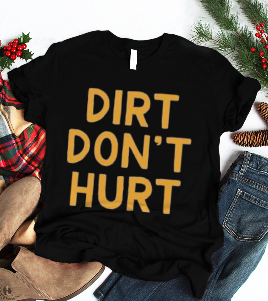 Dirt Don't Hurt Vintage Casual T-Shirt