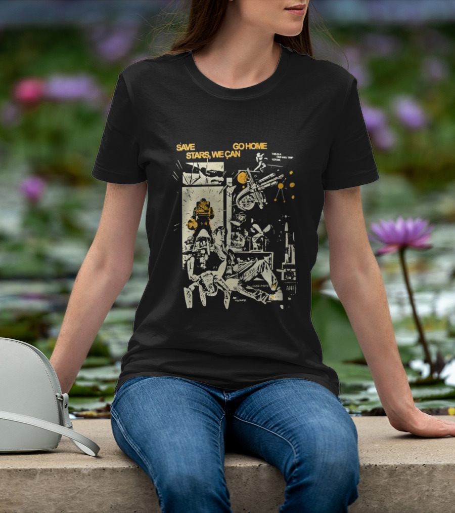 Save Stars We Can Go Home Get In Loser We're Going To Tau Ceti Sci Fi Movie T-Shirt