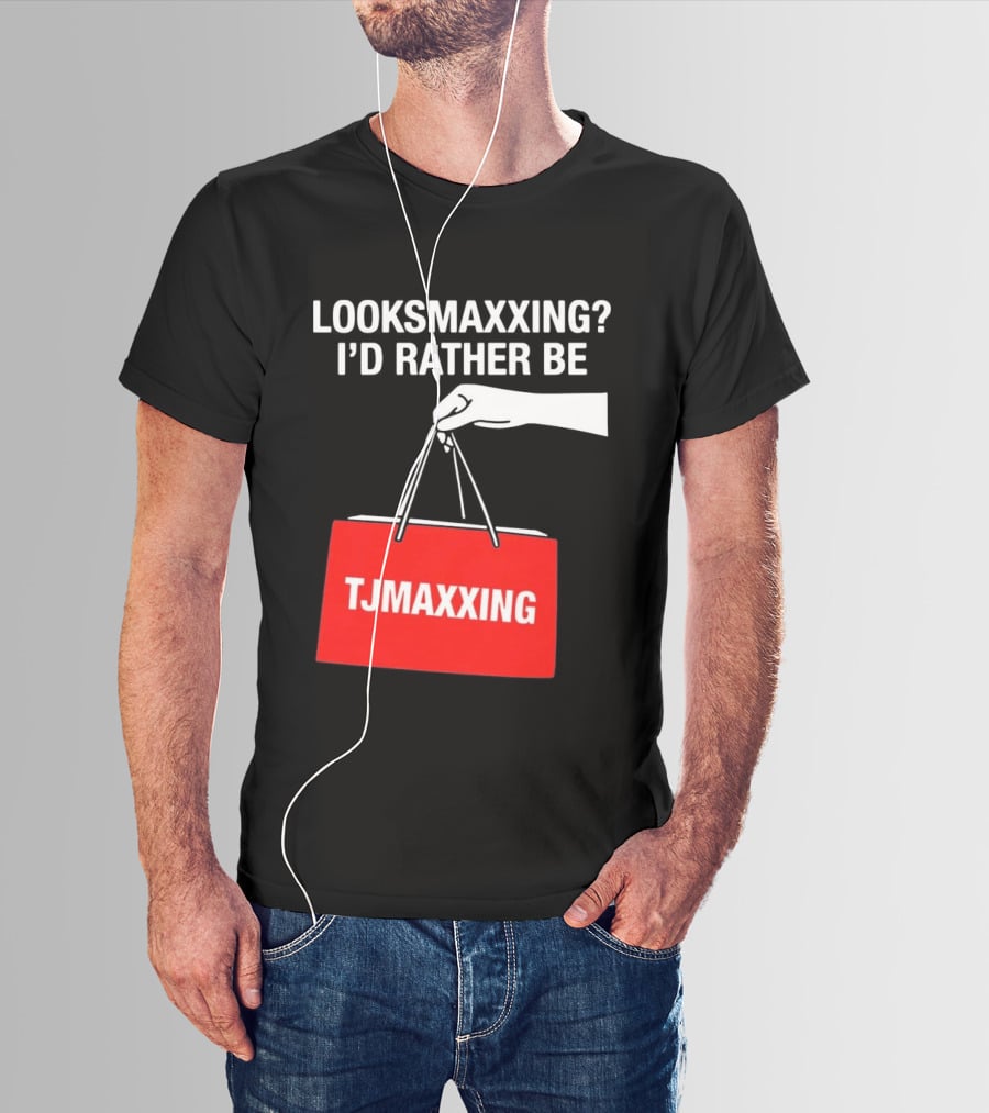 Looksmaxxing I'd Rather Be TJMaxxing Shopping Bag Humor T-Shirt