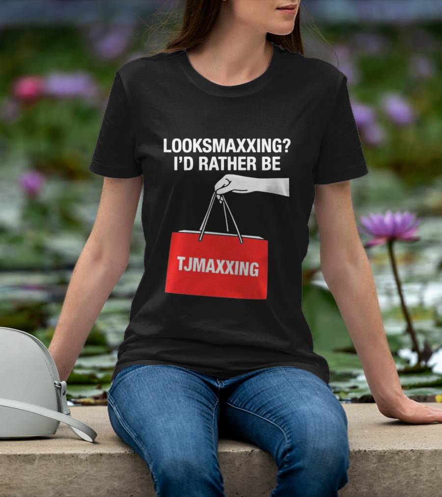 Looksmaxxing I'd Rather Be TJMaxxing Shopping Bag Humor T-Shirt