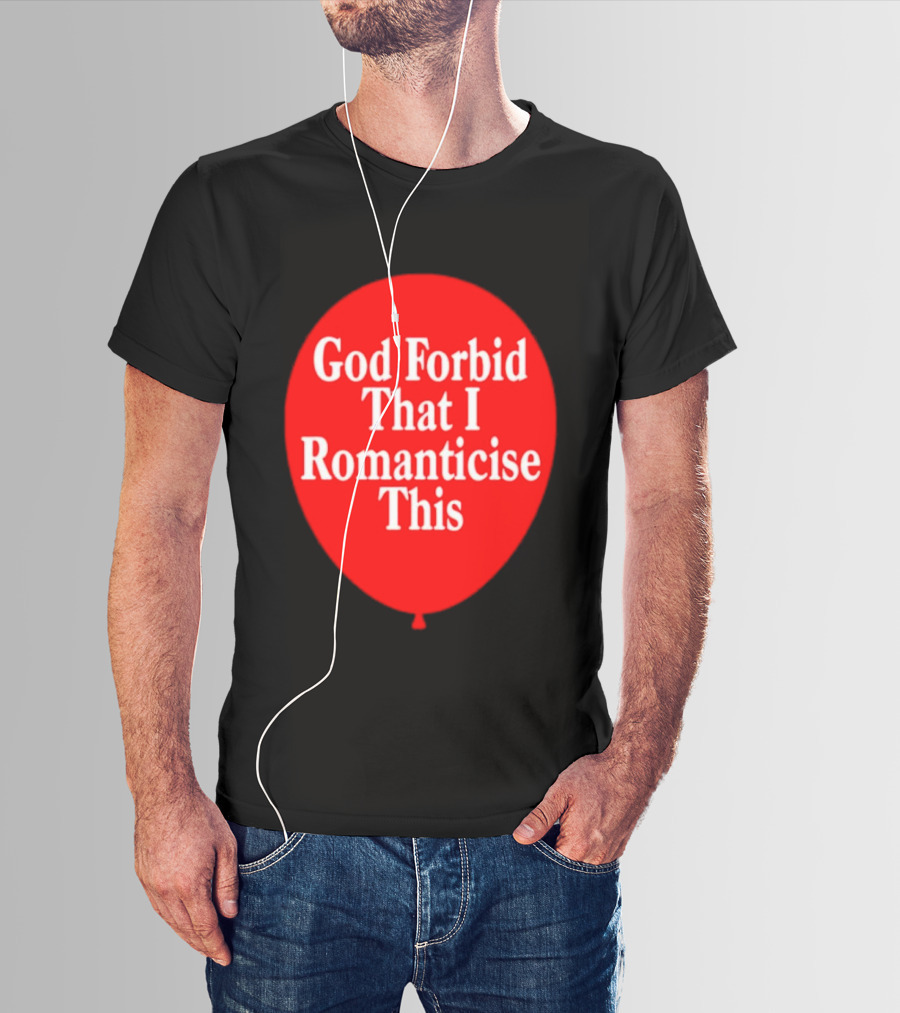 God Forbid That I Romanticise This Red Balloon T-Shirt