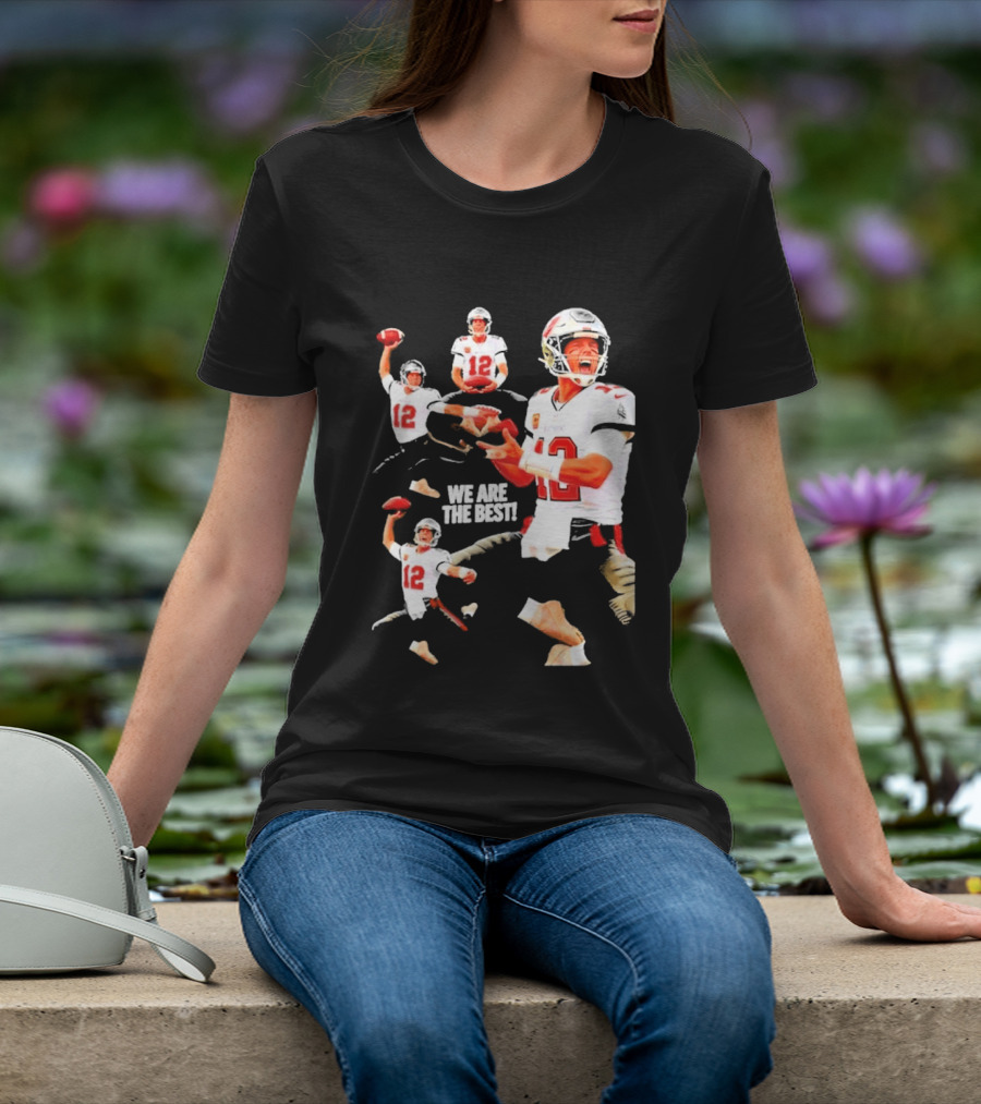 Tom Brady Tampa Bay Buccaneers Quarterback We Are The Best T-Shirt