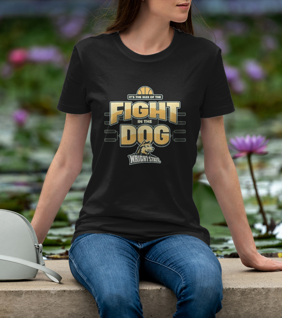 Wright State Basketball It's The Size Of The Fight In The Dog March Madness T-Shirt