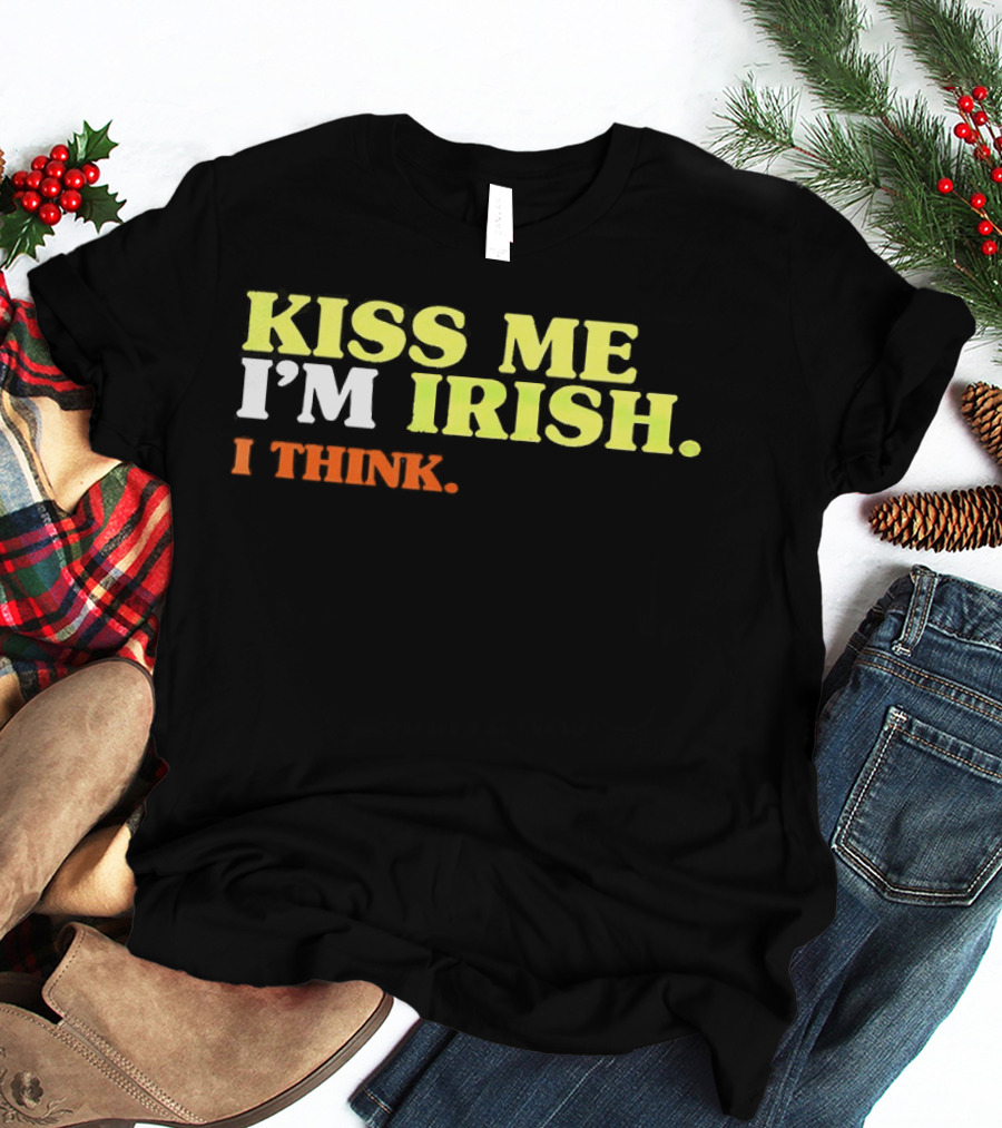 Kiss Me I'm Irish I Think St. Patrick's Day Fun Celebration T-Shirt