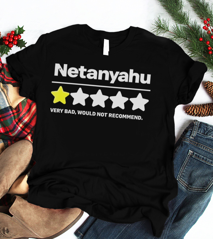 Netanyahu 1 Star Rating Very Bad Would Not Recommend T-Shirt