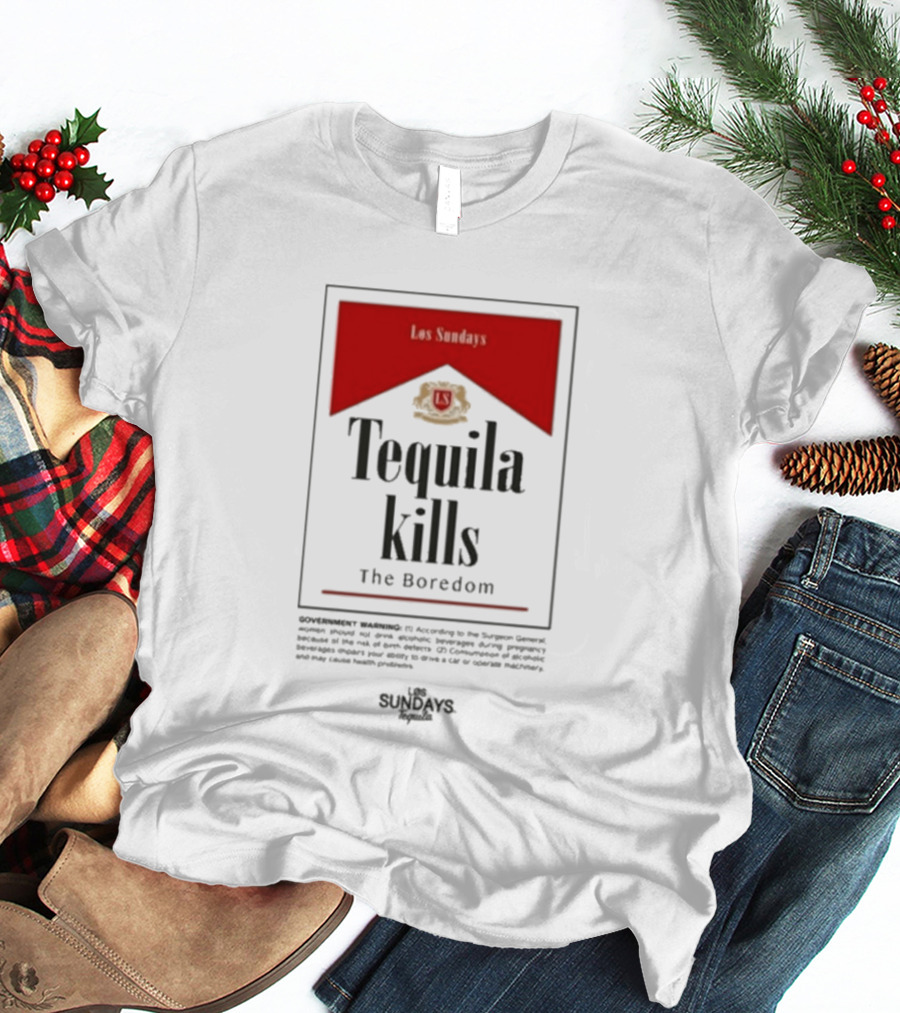 Los Sundays Tequila Kills The Boredom T-Shirt