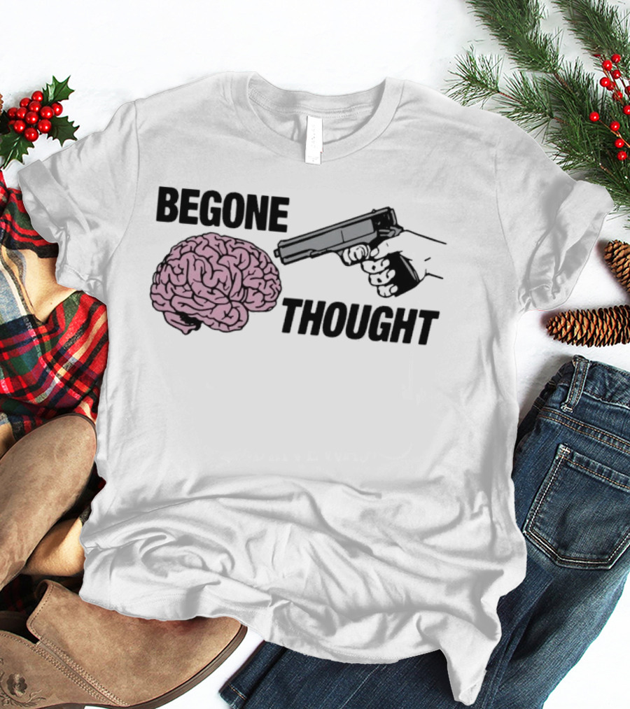 Begone Thought Gun Brain Meme T-Shirt