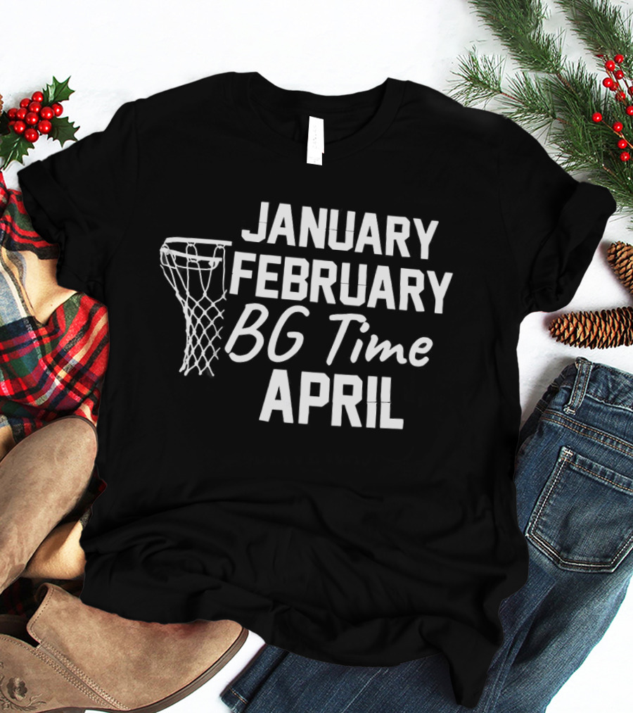 Basketball BG Time January February April Hoops T-Shirt