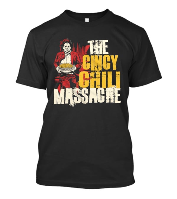 The Cincy Chili Massacre Horror Theme Cincinnati Food T-Shirt
