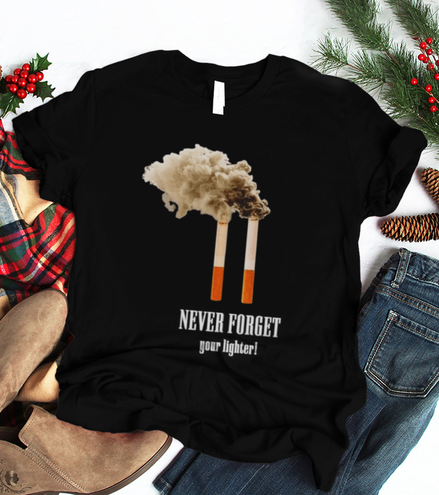 Never Forget Your Lighter Smoking Cigarettes Twin Towers T-Shirt