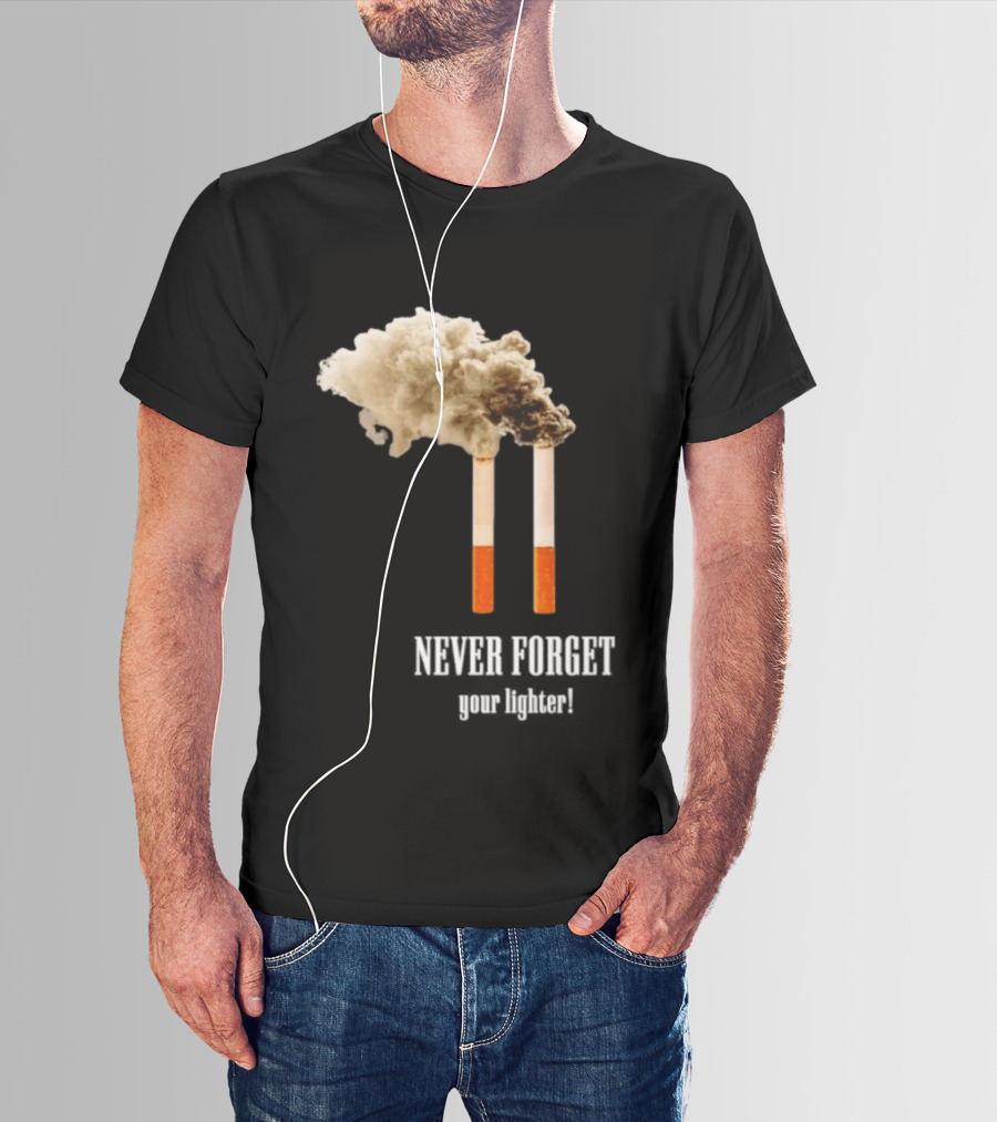 Never Forget Your Lighter Smoking Cigarettes Twin Towers T-Shirt