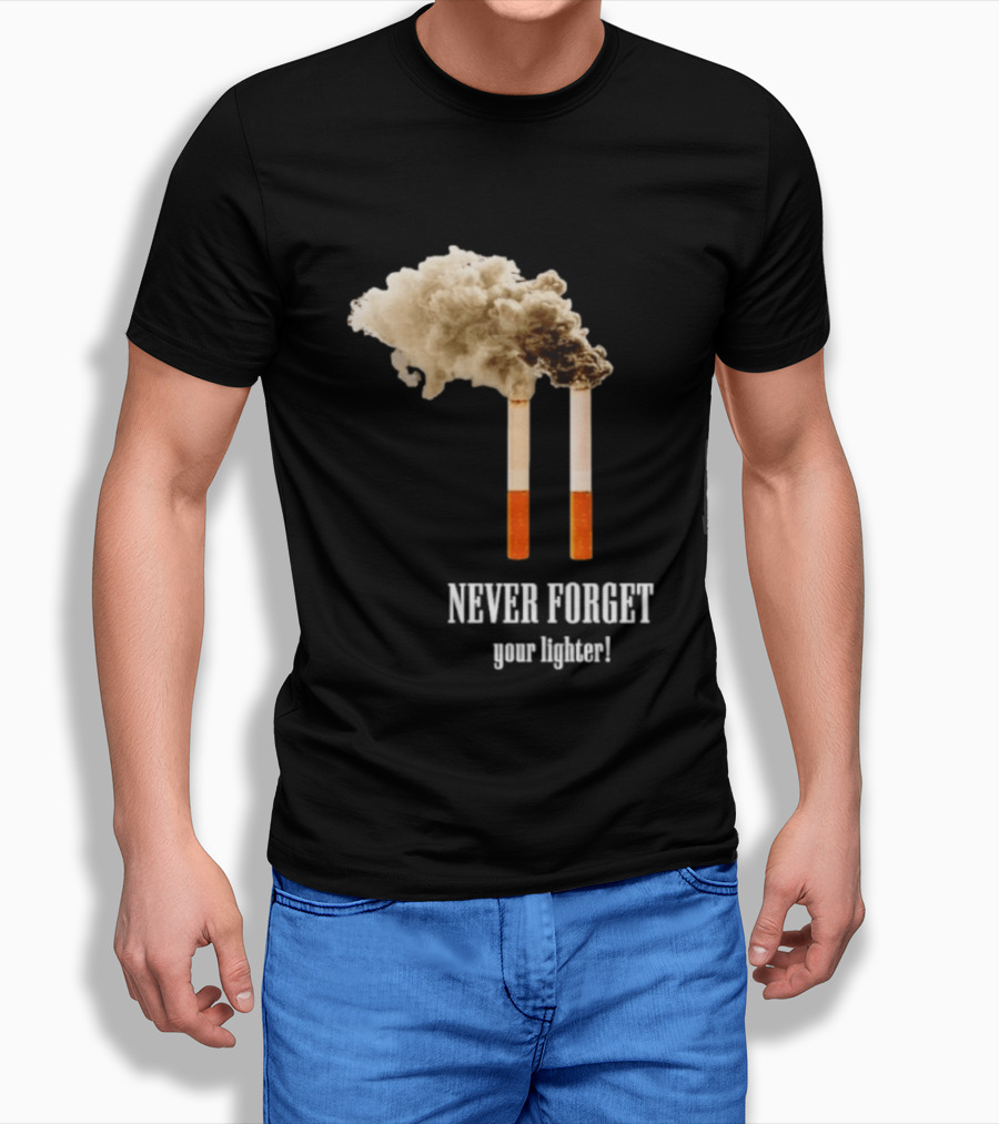 Never Forget Your Lighter Smoking Cigarettes Twin Towers T-Shirt