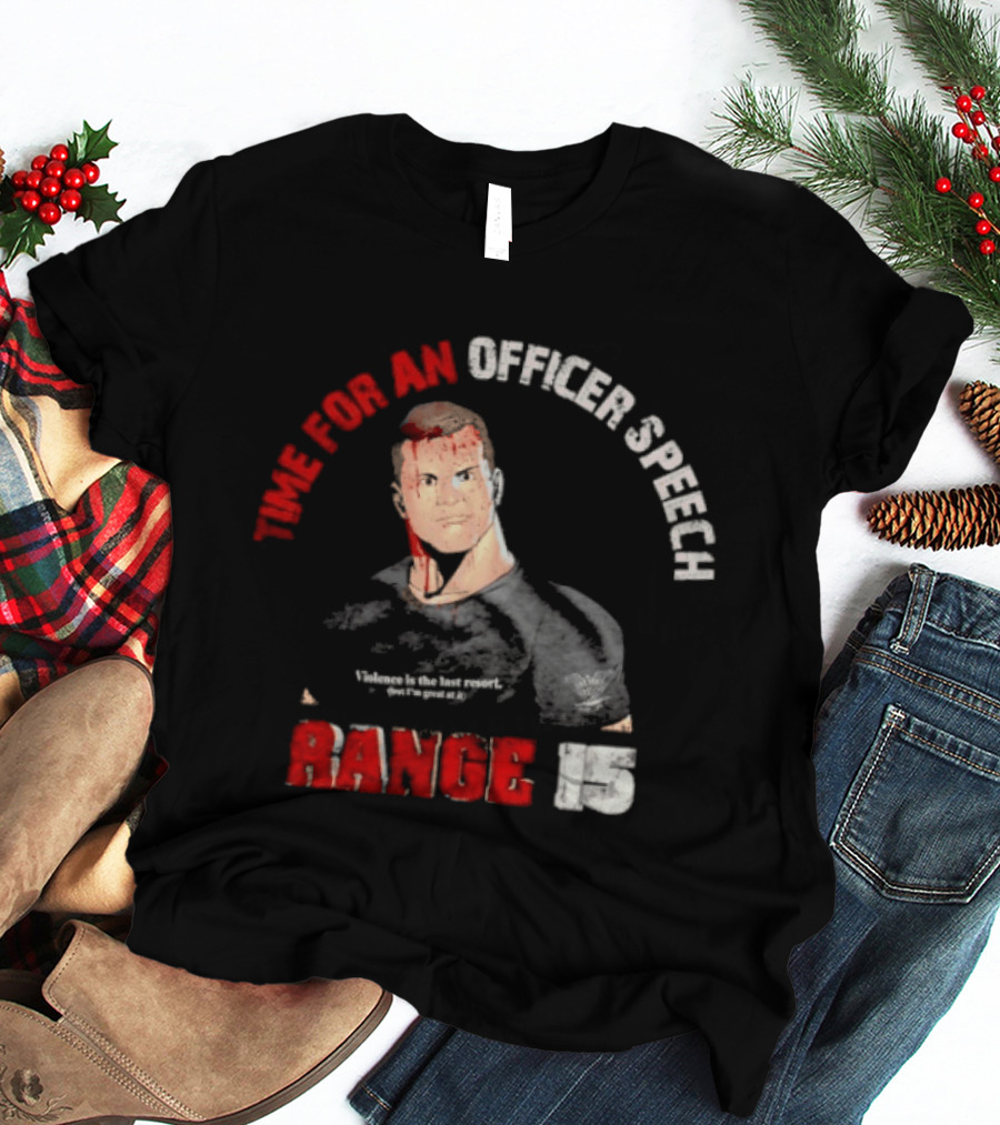 Range 15 Time For An Officer Speech Nick Palmisciano T-Shirt