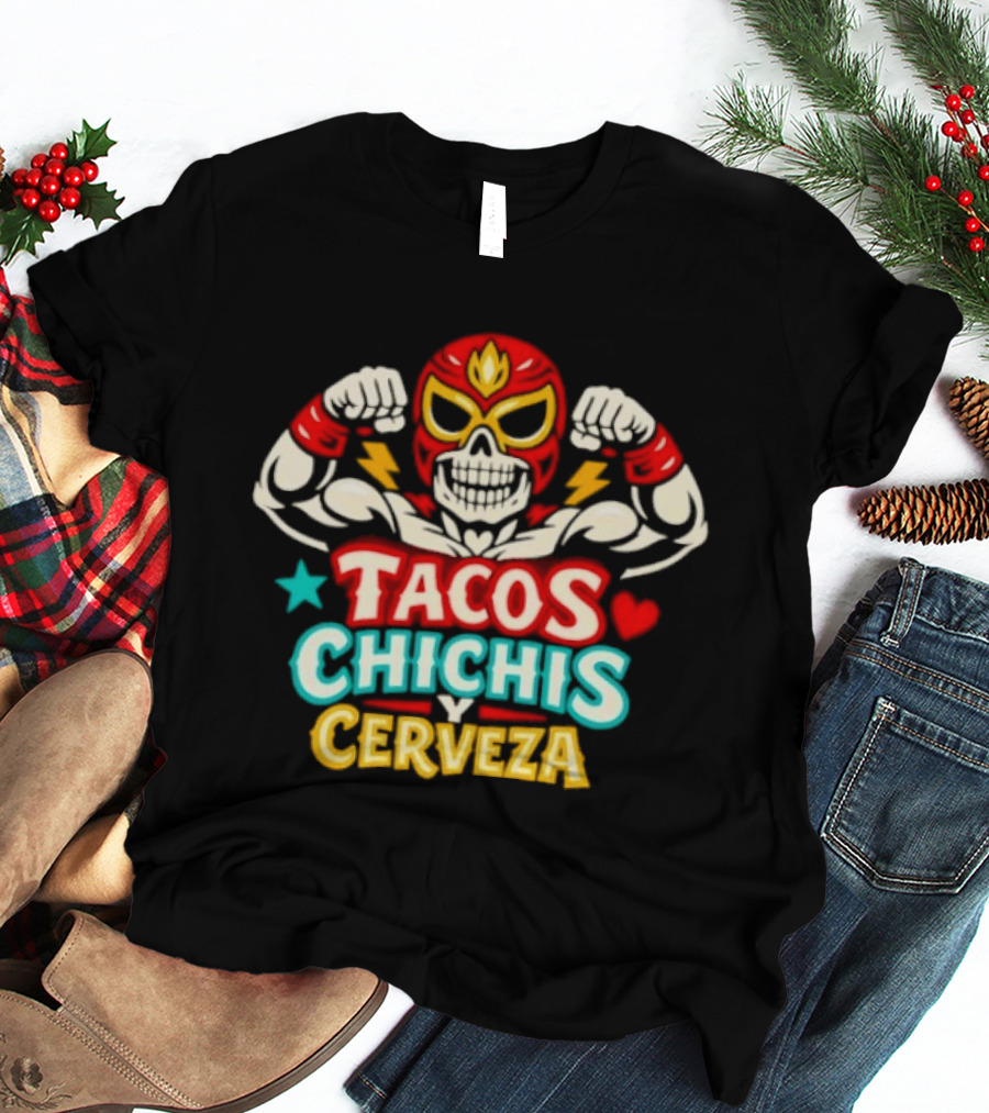 Tacos Chichis Y Cerveza Luchador Mask Flexing Muscles T-Shirt