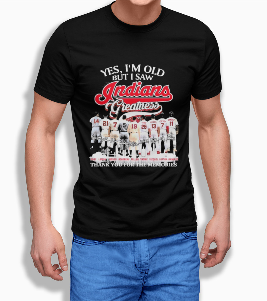Yes I'm Old But I Saw Indians Greatness Thank You For The Memories T-Shirt