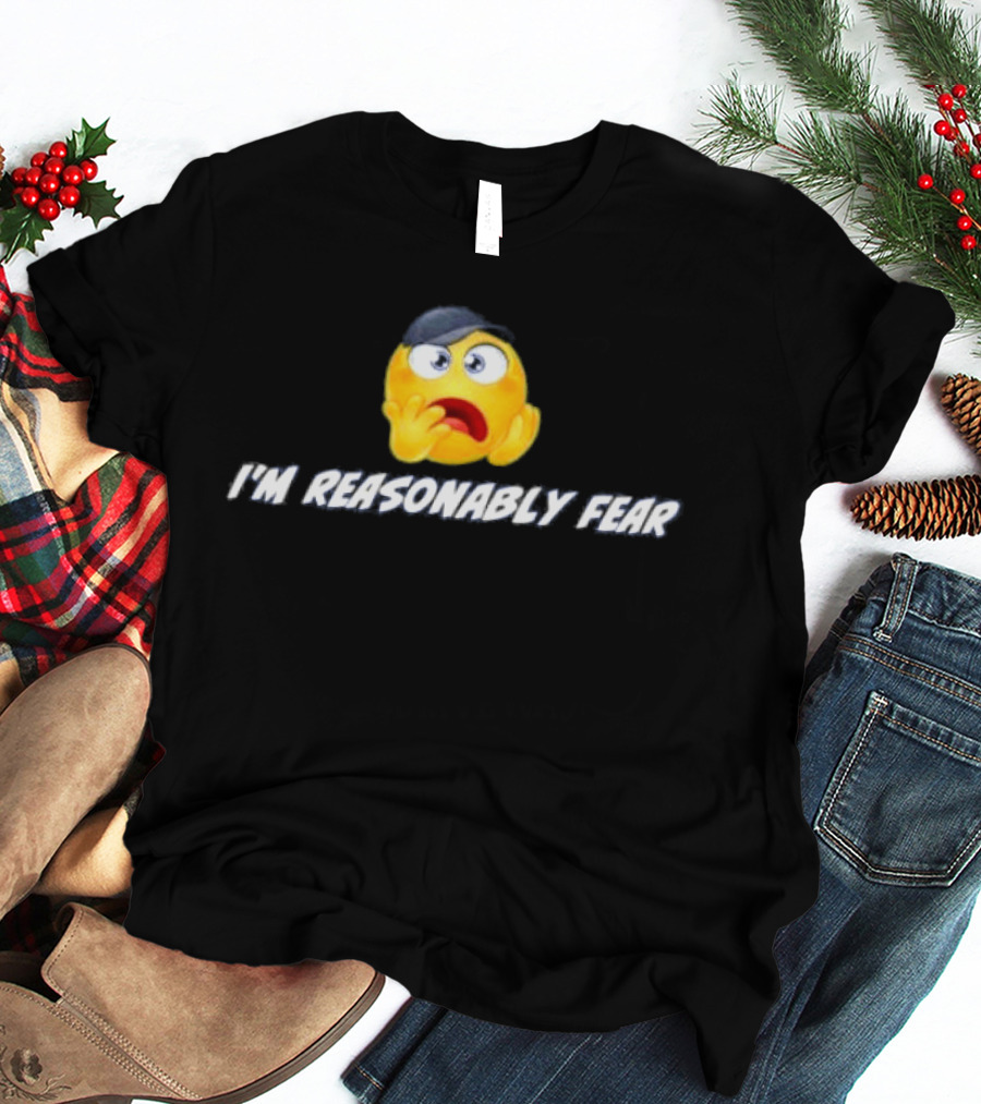 I'm Reasonably Fear Emoji Reaction T-Shirt