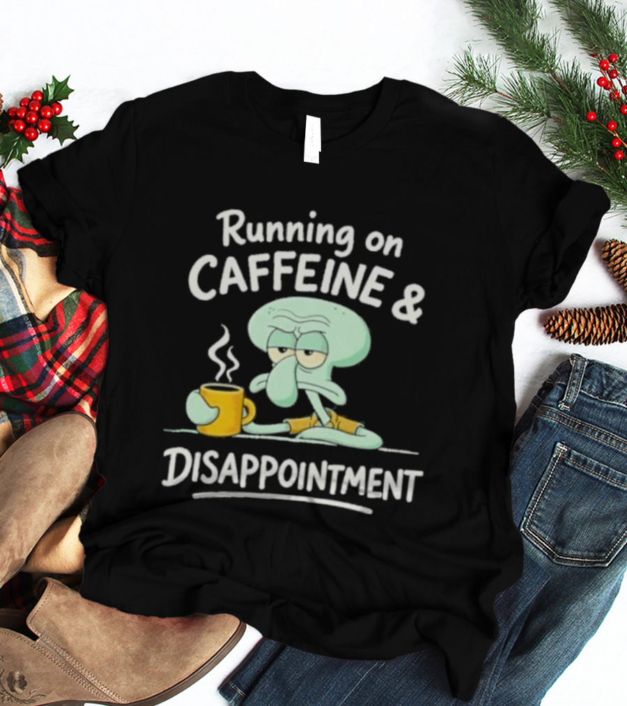 Running On Caffeine & Disappointment Squidward Coffee Mood T-Shirt
