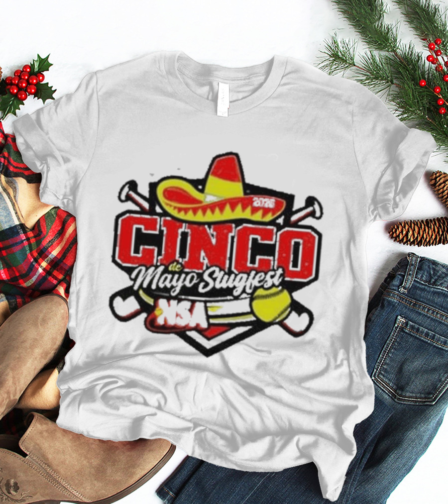 Cinco De Mayo Slugfest Fastpitch Tournament 2026 NSA T-Shirt