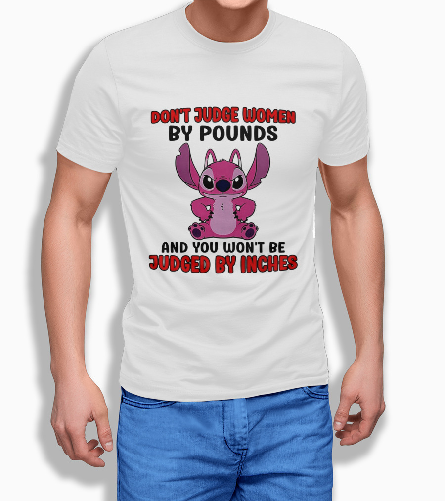 Angel Stitch Don't Judge Women By Pounds You Won't Be Judged By Inches T-Shirt