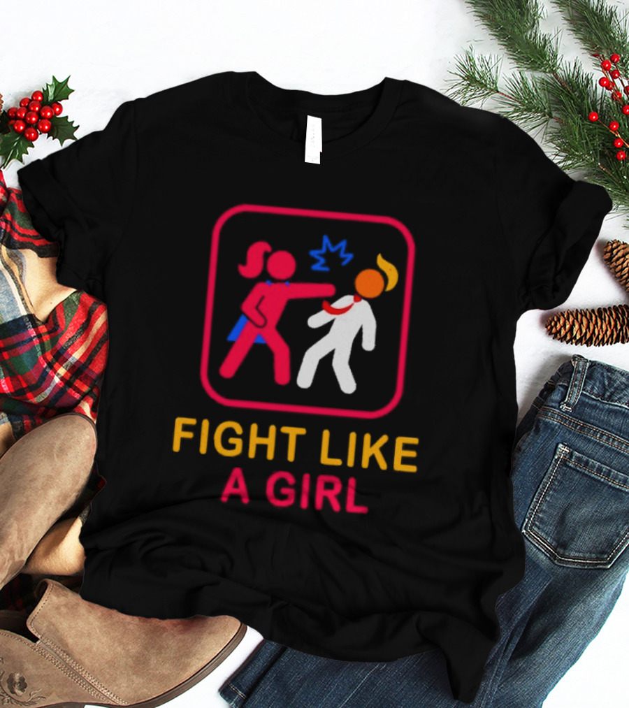Fight Like A Girl Superhero Trump Ships Free T-Shirt