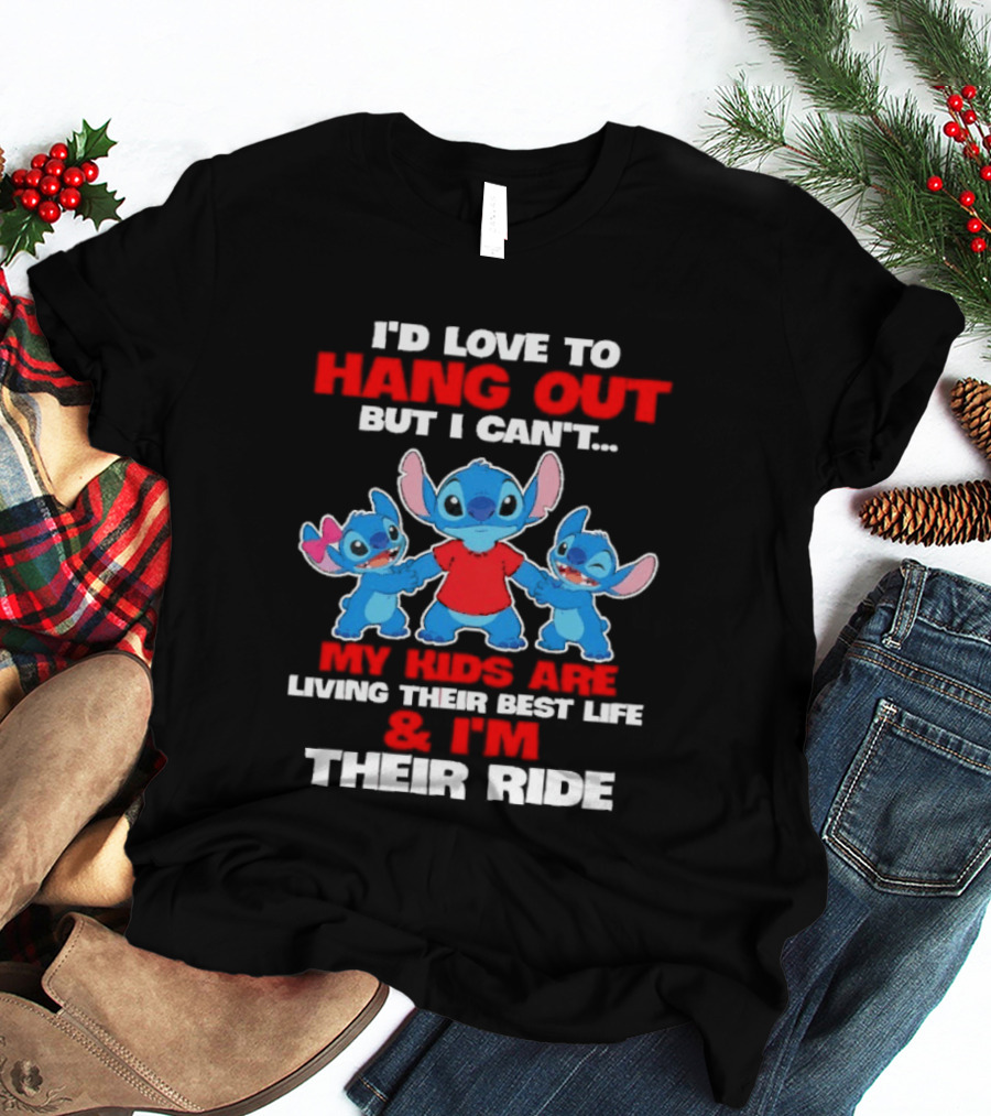 I'd Love To Hang Out But I Can't My Kids Are Living Their Best Life And I'm Their Ride Stitch T-Shirt