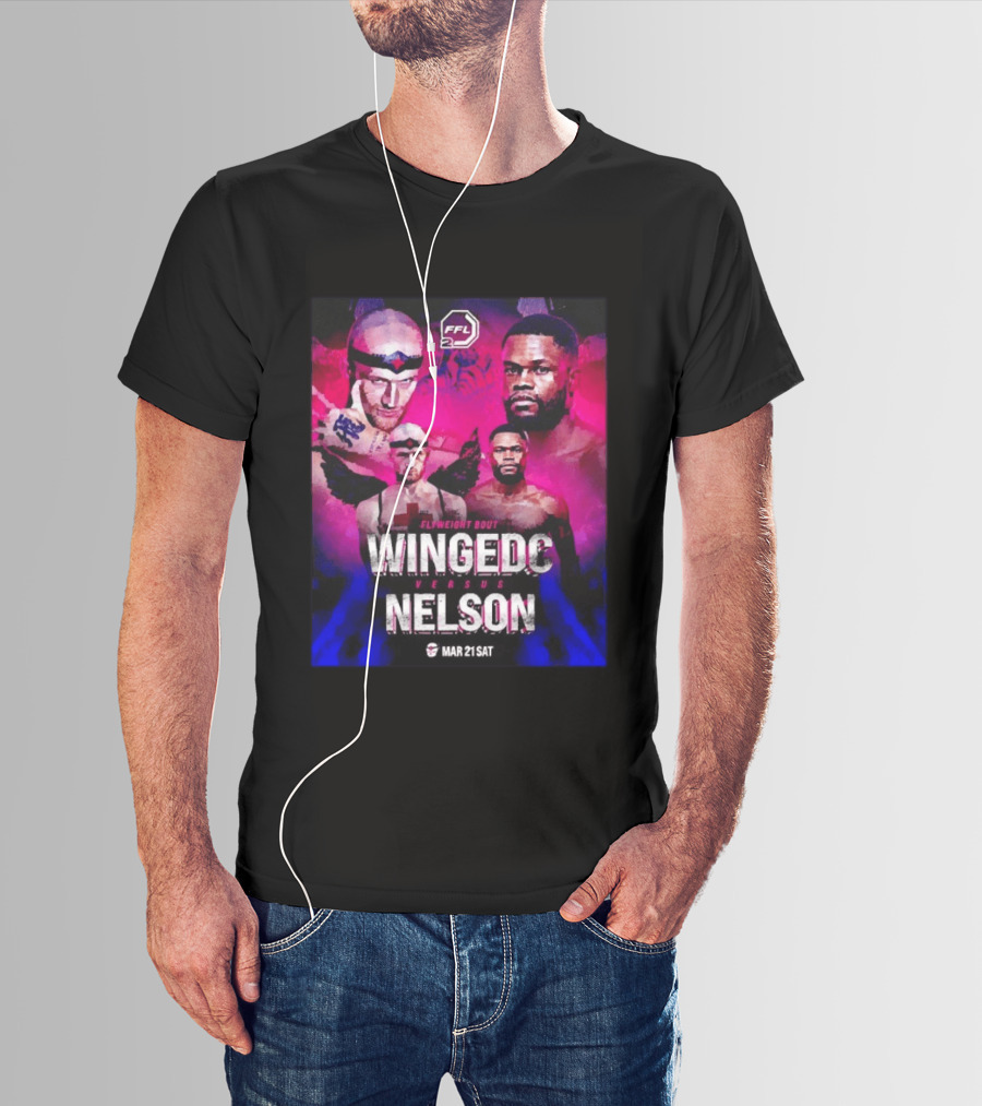 FFL2 Wingedc Schuyler Vs Yve Nelson Flyweight Bout Mar 21 Saturday T-Shirt