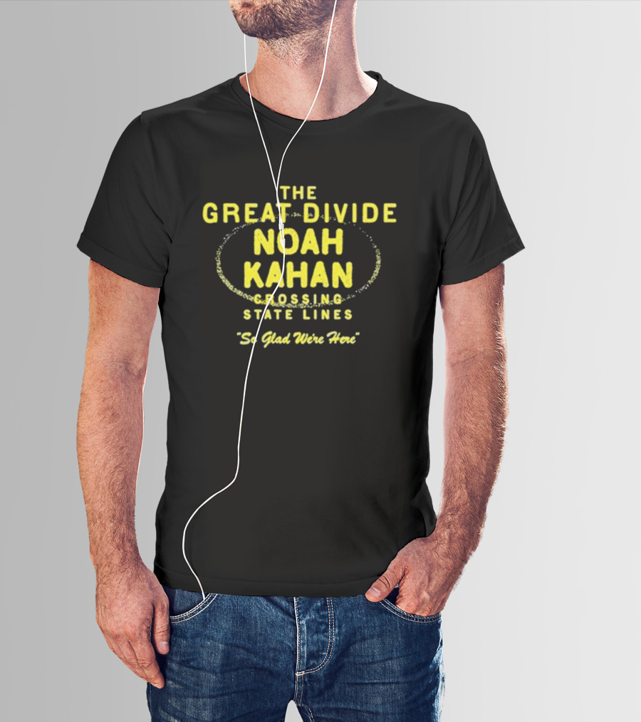 Noah Kahan The Great Divide Tour Crossing State Lines So Glad We're Here T-Shirt